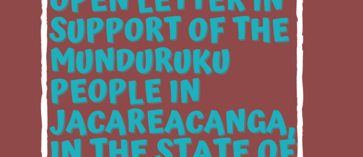 Open Letter in Support of the Munduruku People in Jacareacanga, in the state of Pará