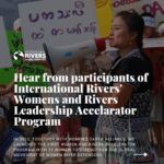Hear from participants of International Rivers' Women and Rivers Leadership Accelerator Program
