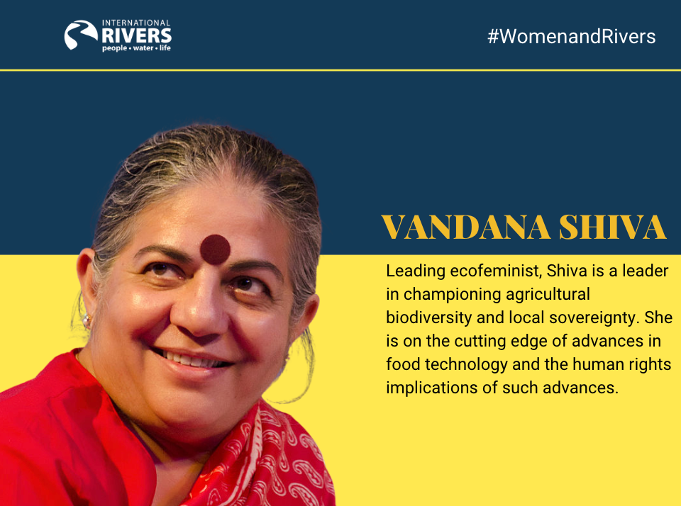 Vandana Shiva: Leading ecofeminist, Shiva is a leader in championing agricultural biodiversity and local sovereignty. She is on the cutting edge of advances in food technology and the human rights implications of such advances.